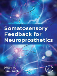 somatosensory feedback for neuroprosthetics 1st edition burak guclu 0128228288,0128230002