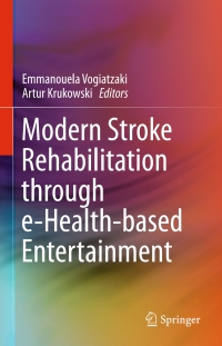 modern stroke rehabilitation through e health based entertainment 1st edition emmanouela vogiatzaki , artur