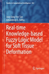 real time knowledge based fuzzy logic model for soft tissue deformation 1st edition joey sing yee tan,