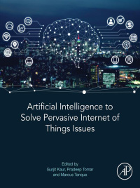 artificial intelligence to solve pervasive internet of things issues 1st edition gurjit kaur, pradeep tomar,