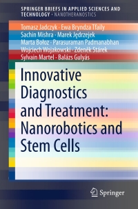 innovative diagnostics and treatment: nanorobotics and stem cells 1st edition tomasz jadczyk, balázs