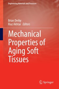 mechanical properties of aging soft tissues 1st edition brian derby , riaz akhtar 3319039695,3319039709