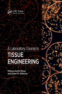 a laboratory course in tissue engineering 1st edition melissa kurtis micou, dawn kilkenny