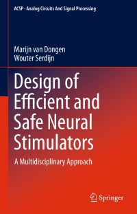 design of efficient and safe neural stimulators a multidisciplinary approach 1st edition marijn van dongen,