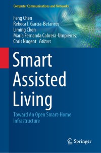 smart assisted living toward an open smart home infrastructure 1st edition feng chen , rebeca i.