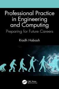 professional practice in engineering and computing preparing for future careers 1st edition riadh habash