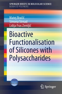 bioactive functionalisation of silicones with polysaccharides 1st edition matej brai, simona strnad, lidija