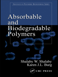 absorbable and biodegradable polymers 1st edition shalaby w. shalaby, karen j.l. burg 0849314844,1135507791