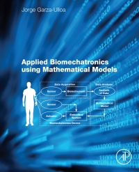 applied biomechatronics using mathematical models 1st edition jorge garza ulloa 0128125942,0128125950