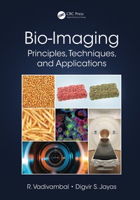 bio imaging principles techniques and applications 1st edition rajagopal vadivambal, digvir s. jayas