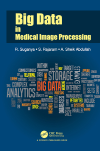 big data in medical image processing 1st edition r. suganya, s. rajaram, a. sheik abdullah