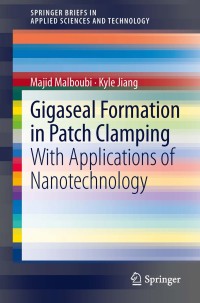 gigaseal formation in patch clamping 1st edition majid malboubi, kyle jiang 3642391273,3642391281
