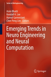 emerging trends in neuro engineering and neural computation 1st edition asim bhatti, kendall h. lee , hamid