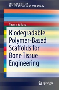 Biodegradable Polymer Based Scaffolds For Bone Tissue Engineering