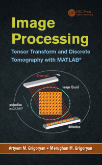 Image Processing Tensor Transform And Discrete Tomography With MATLAB