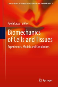 biomechanics of cells and tissues experiments models and simulations 1st edition paola lecca