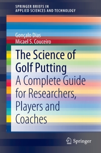 the science of golf putting a complete guide for researchers players and coaches 1st edition gonçalo dias,