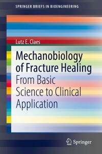 mechanobiology of fracture healing from basic science to clinical application 1st edition lutz e. claes