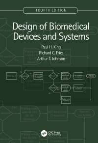 design of biomedical devices and systems 4th edition paul h. king, richard c. fries, arthur t. johnson