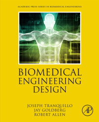 biomedical engineering design 1st edition joseph tranquillo, jay goldberg, robert allen 0128164441,0128166258