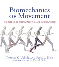 Biomechanics Of Movement The Science Of Sports Robotics And Rehabilitation