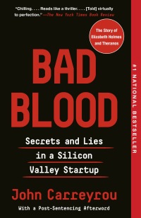 bad blood secrets and lies in a silicon valley startup 1st edition john carreyrou 152473165x,1524731668