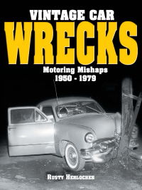 vintage car wrecks motoring mishaps 1950 1979 1st edition rusty herlocher 087349458x,1440225885