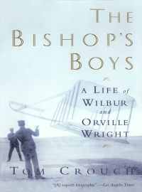 the bishops boys a life of wilbur and orville wright 1st edition tom d. crouch 039330695x,039334746x