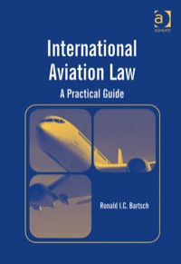 international aviation law a practical guide 1st edition ronald i c bartsch 1409432874,1409432882