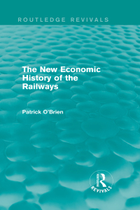 the new economic history of the railways routledge revivals 1st edition patrick o'brien 1138826227,1317576888
