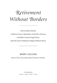 retirement without borders  how to retire abroad in mexico france italy spain costa rica panama and other
