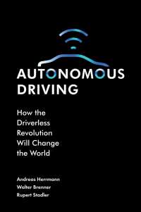 autonomous driving how the driverless revolution will change the world 1st edition andreas herrmann, walter