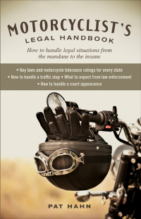 motorcyclists legal handbook how to handle legal situations from the mundane to the insane 1st edition pat