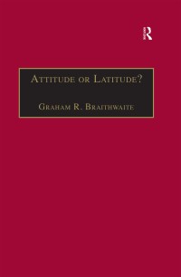 attitude or latitude 1st edition graham r. braithwaite 0754617092,1351956744