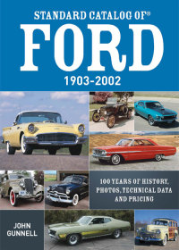 standard catalog of ford 1903-2002 100 years of history photos technical data and pricing 1st edition john