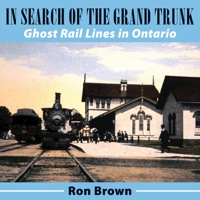 in search of the grand trunk ghost rail lines in ontario 1st edition ron brown 1554888824,1459717783