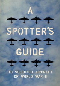 a spotters guide to selected aircraft of world war ii 1st edition charles nix 1935622390