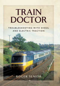 train doctor trouble shooting with diesel and electric traction 1st edition roger senior 1473838037,1473870445