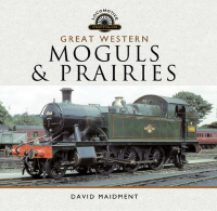 great western moguls and prairies 1st edition david maidment 1473827442,1473869315