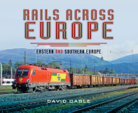 rails across europe eastern and southern europe 1st edition david cable 1473844320,1473844339