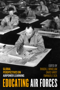 educating air forces global perspectives on airpower learning 1st edition alexander meinzinger , randall