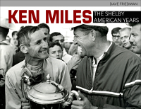 ken miles the shelby american years 1st edition david friedman 1613255977,1613257430