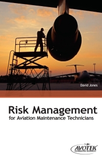 risk management for aviation maintenance technicians 1st edition david jones 1933189959
