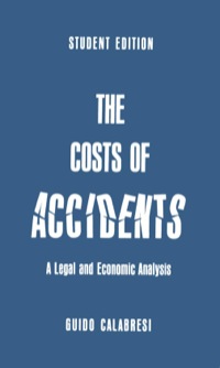 the cost of accidents a legal and economic analysis 1st edition guido calabresi 0300011156,0300157975