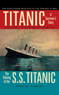 titanic a survivors story and the sinking of the s.s. titanic 1st edition colonel archibald gracie