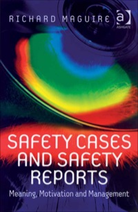 safety cases and safety reports meaning motivation and management 1st edition richard maguire
