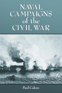 naval campaigns of the civil war 1st edition paul calore 0786412178,0786480327