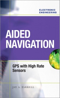 aided navigation gps with high rate sensors 1st edition jay a. farrell 0071493298