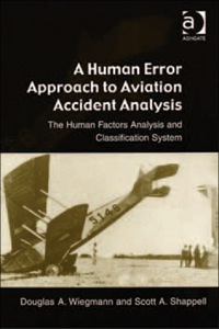a human error approach to aviation accident analysis the human factors analysis and classification system 1st