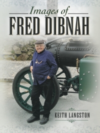images of fred dibnah 1st edition keith langston 1845631625,1783469838